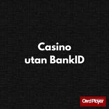 Casino Online Utan BankID - En Ny Era av Spel Casino Online Utan BankID - En Ny Era av Spel