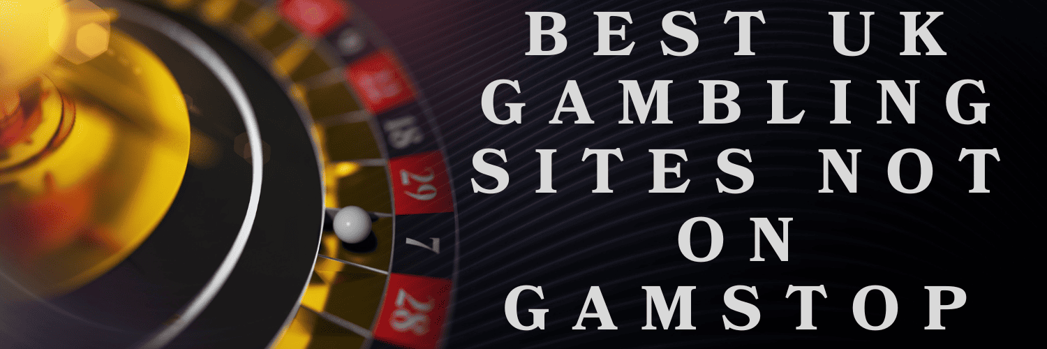 Exploring Gambling Sites That Don't Use GamStop