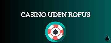 Bedste casino uden ROFUS for - En omfattende guide